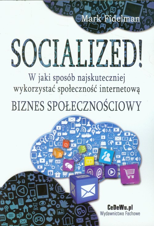 Image of Socialized! W jaki sposób najskuteczniej wykorzystać społeczność internetową Biznes społecznościowy