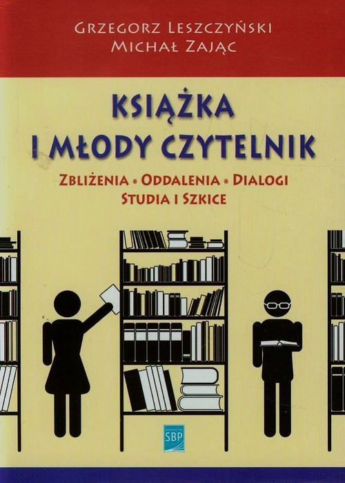 Image of Książka i młody czytelnik Zbliżenia, oddalenia, dialogi, studia i szkice