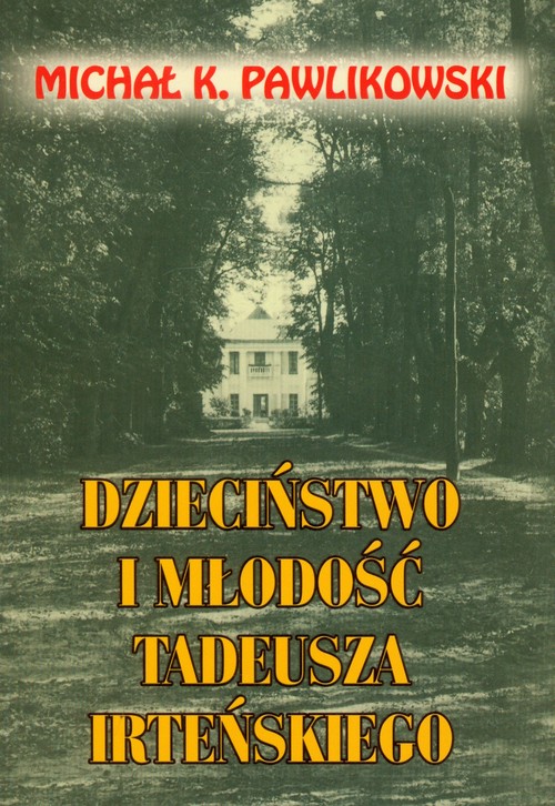 Image of Dzieciństwo i młodość Tadeusza Irteńskiego