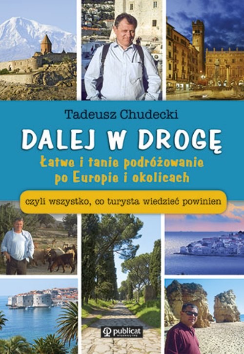 Image of Dalej w drogę Łatwe i tanie podróżowanie po Europie i okolicach czyli wszystko, co turystya wiedzieć powinien