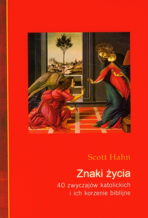 Image of Znaki życia 40 zwyczajów katolickich i ich korzenie biblijne