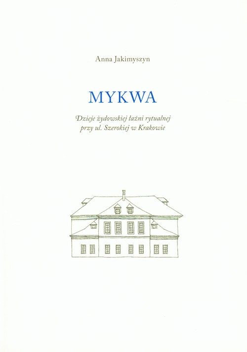 Image of Mykwa Dzieje żydowskiej łaźni rytualnej przy ul. Szerokiej w Krakowie