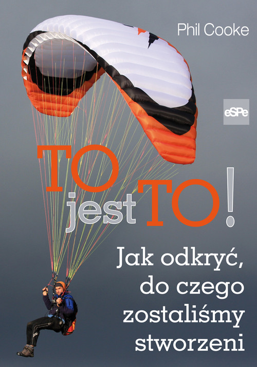 Image of To jest to! Jak odkryć, do czego zostaliśmy stworzeni