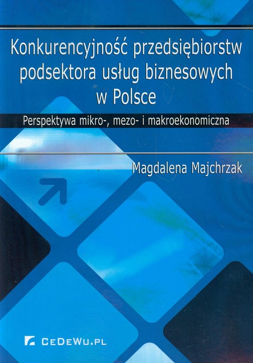 Image of Konkurencyjność przedsiębiorstw podsektora usług biznesowych w Polsce Perspektywa mikro-, mezo- i makroekonomiczna