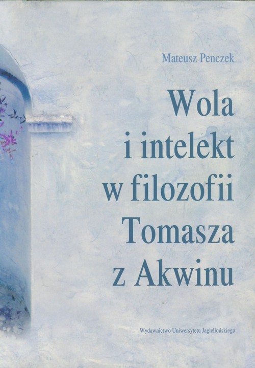 Image of Wola i intelekt w filozofii Tomasza z Akwinu