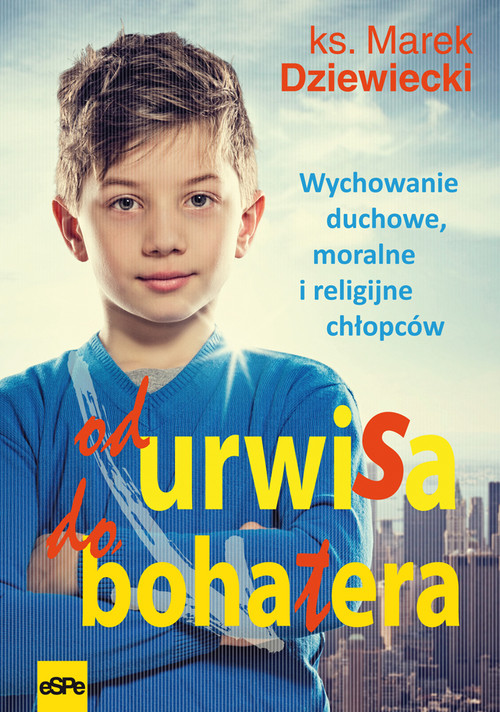 Image of Od urwisa do bohatera Wychowanie duchowe, moralne i religijne chłopców