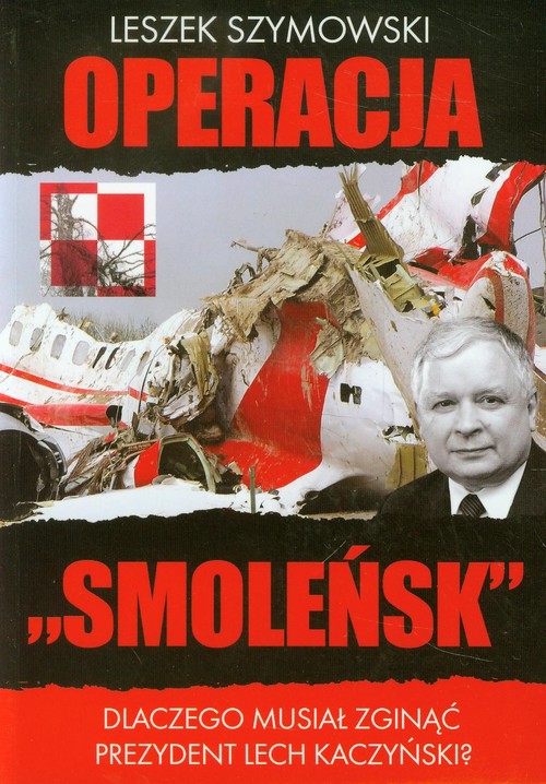 Image of Operacja Smoleńsk Dlaczego musiał zginąć prezydent Lech Kaczyński?