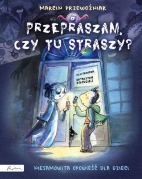Image of Przepraszam, czy tu straszy? Niesamowita opowieść dla dzieci