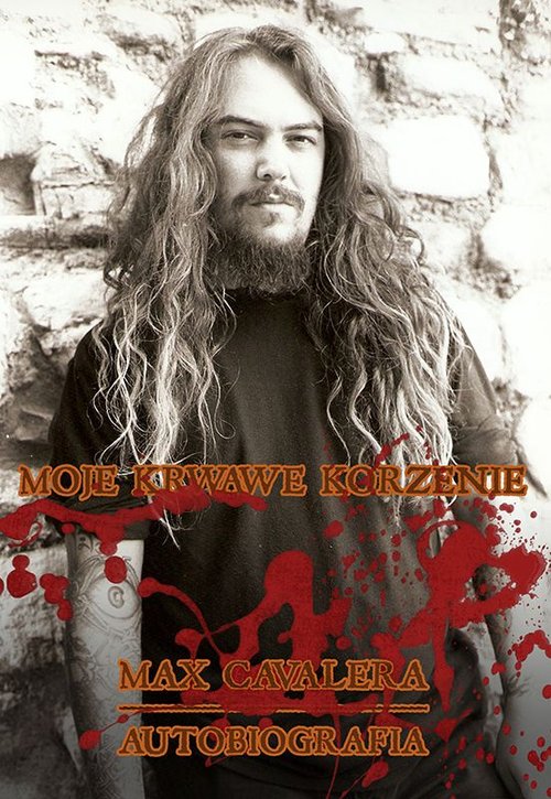 Image of Max Cavalera. Moje krwawe korzenie Autobiografia