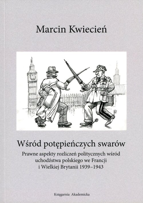 Image of Wśród potępieńczych swarów Prawne aspekty rozliczeń politycznych wśród uchodźstwa polskiego we Francji i w Wielkiej Brytanii 19