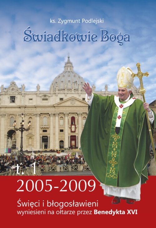 Image of Świadkowie Boga Tom 1 Święci i Błogosławieni wyniesieni na ołtarze przez Benedykta XVI (2005 - 2009)