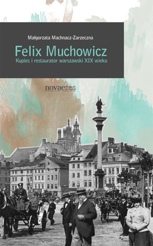 Image of Felix Muchowicz Kupiec i restaurator warszawski z XIX wieku
