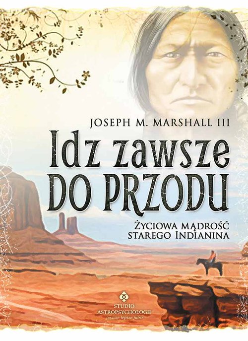 Image of Idź zawsze do przodu Życiowa mądrość starego Indianina