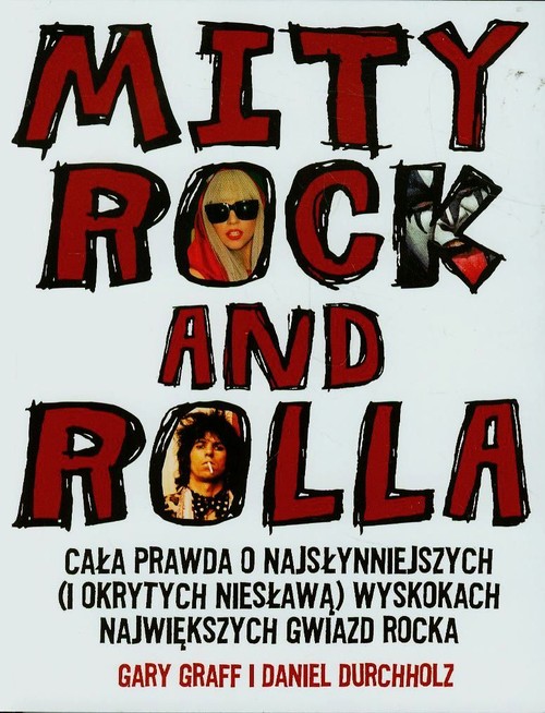 Image of Mity rock and rolla Cała prawda o najsłynniejszych i okrytych niesławą wyskokach największych gwiazd rocka