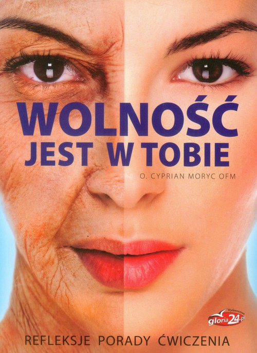 Image of Wolność jest w Tobie Refleksje, porady, ćwiczenia