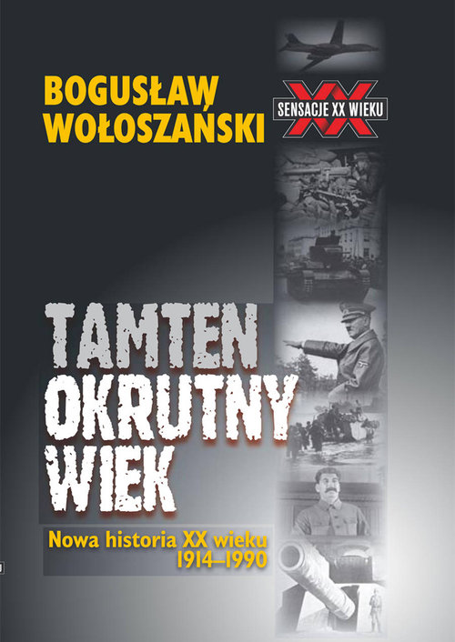 Image of Tamten okrutny wiek Nowa historia XX wieku 1914-1990