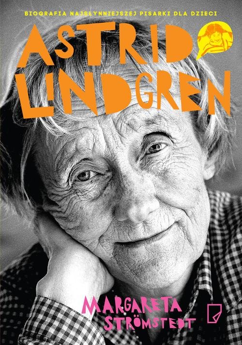 Image of Astrid Lindgren Opowieść o życiu i twórczości