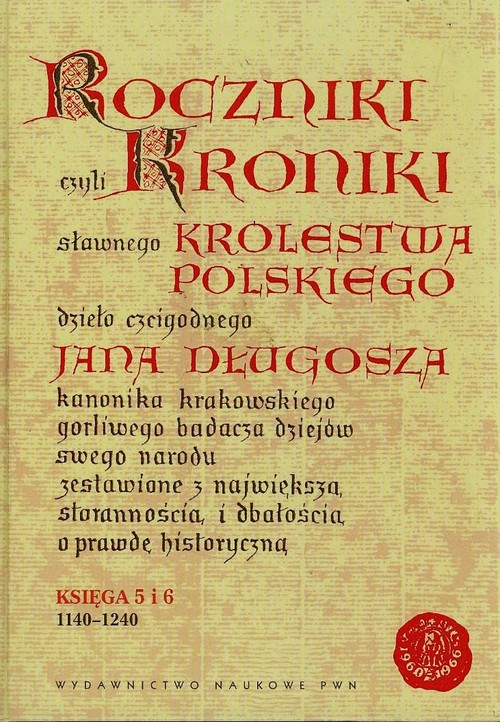 Image of Roczniki czyli Kroniki sławnego Królestwa Polskiego Księga 5 i 6 1140-1240