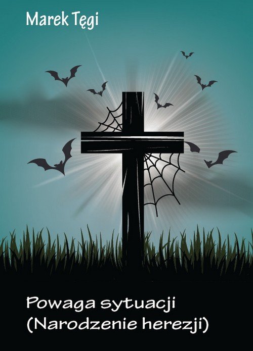 Image of Powaga sytuacji Narodzenie herezji