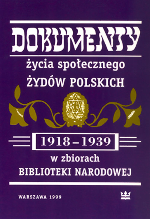 Image of Dokumenty życia społecznego Żydów polskich (1918-1939) w zbiorach Biblioteki Narodowej