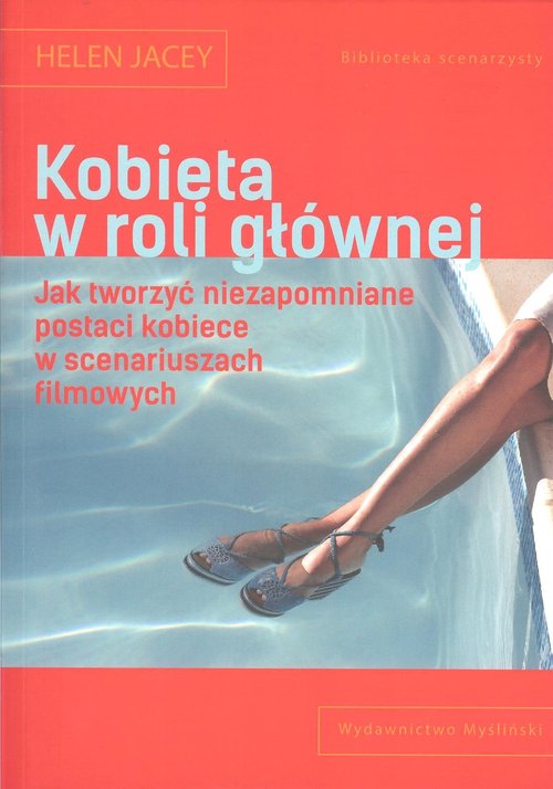 Image of Kobieta w roli głównej Jak tworzyć niezapomniane postaci kobiece w scenariuszach filmowych