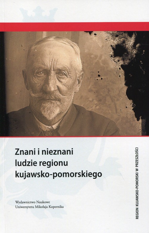 Image of Znani i nieznani ludzie regionu kujawsko-pomorskiego