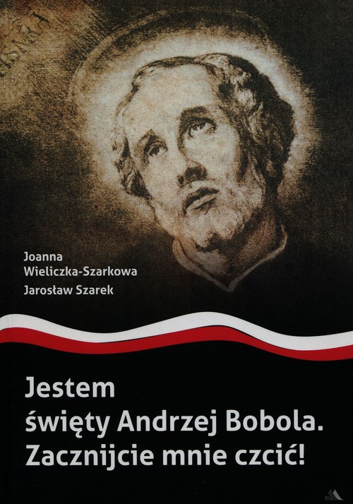 Image of Jestem święty Andrzej Bobola Zacznijcie mnie czcić