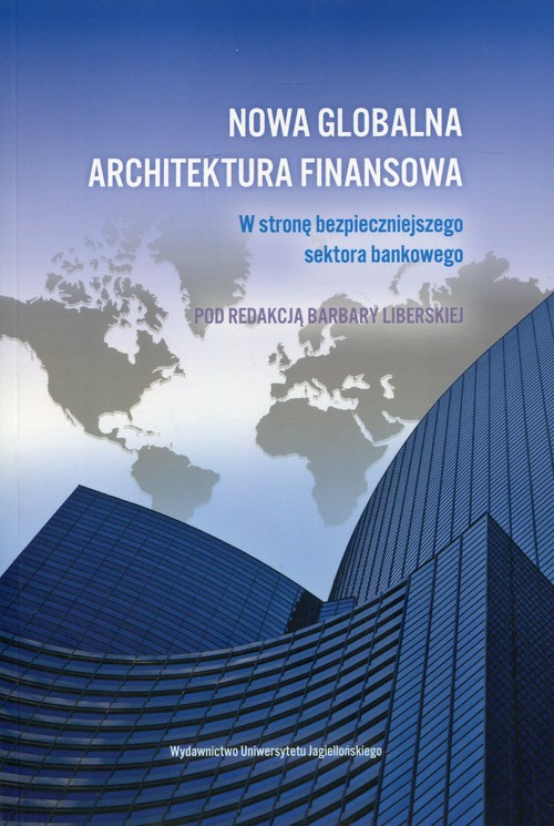 Image of Nowa globalna architektura finansowa W stronę bezpieczniejszego sektora bankowego