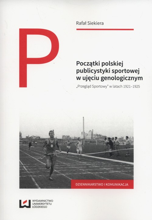 Image of Początki polskiej publicystyki sportowej w ujęciu genologicznym Przegląd Sportowy w latach 1921-1925
