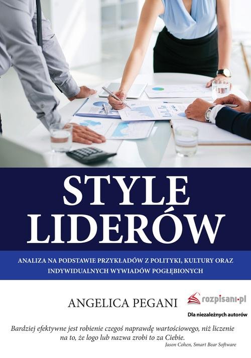 Image of Style liderów Analiza na podstawie przykładów z polityki, kultury oraz indywidualnych wywiadów pogłębionych
