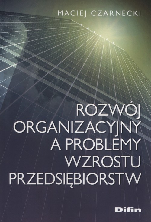 Image of Rozwój organizacyjny a problemy wzrostu przedsiębiorstw