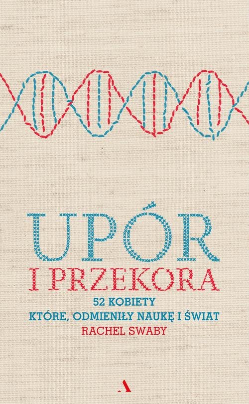 Image of Upór i przekora 52 kobiety które odmieniły naukę i świat