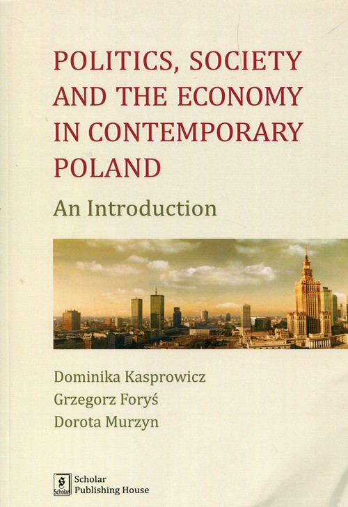 Image of Politics Society and the economy in contemporary Poland An Introduction