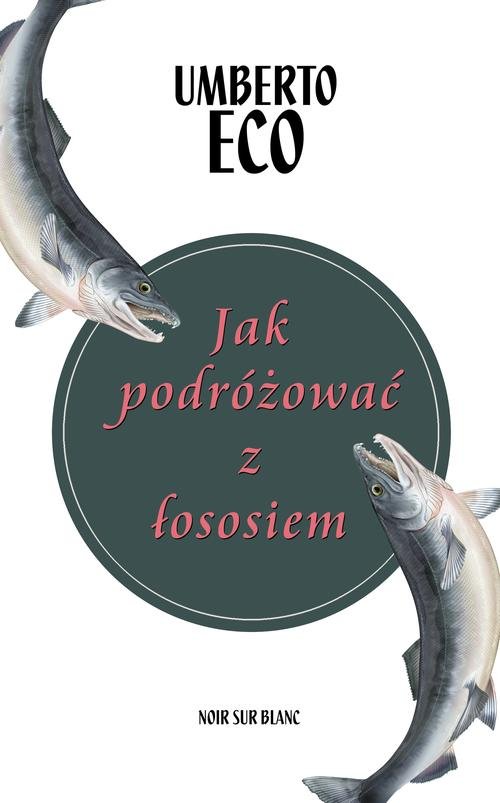 Image of Jak podróżować z łososiem