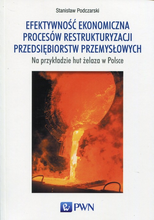 Image of Efektywność ekonomiczna procesów restrukturyzacji przedsiębiorstw przemysłowych na przykładzie hut żelaza w Polsce