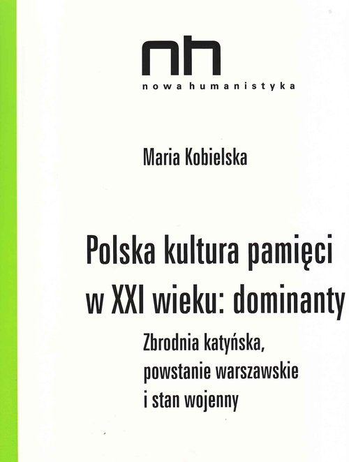 Image of Polska kultura pamięci w XXI wieku dominanty Zbrodnia katyńska, powstanie warszawskie i stan wojenny