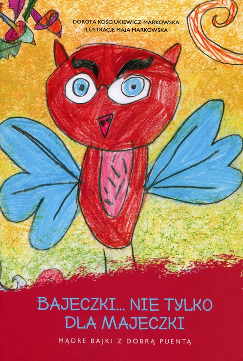 Image of Bajeczki nie tylko dla Majeczki Mądre bajki z dobrą puentą