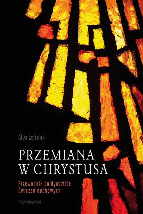 Image of Przemiana w Chrystusa Przewodnik po dynamice Ćwiczeń Duchowych