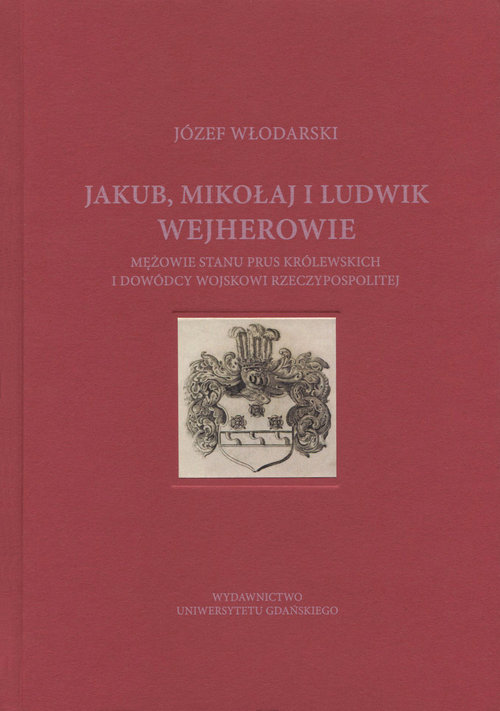 Image of Jakub Mikołaj i Ludwik Wejherowie mężowie stanu Prus Królewskich i dowódcy wojskowi Rzeczypospolitej