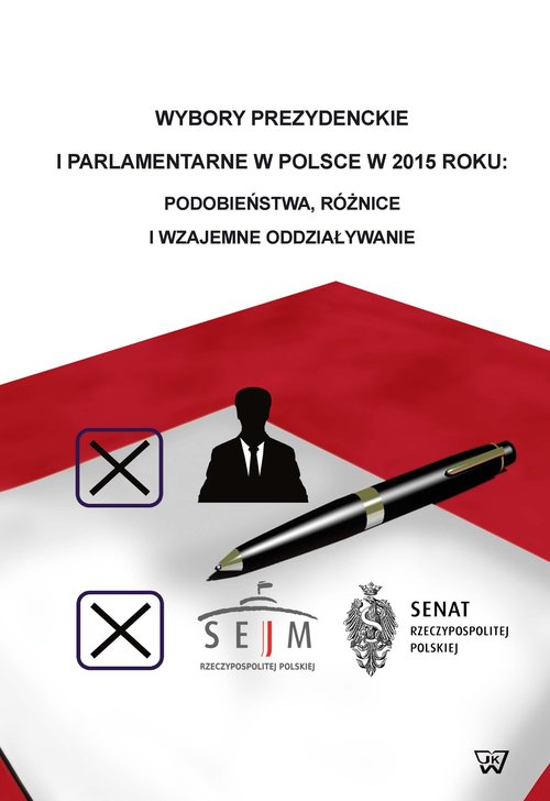 Image of Wybory prezydenckie i parlamentarne w Polsce w 2015 roku podobieństwa, różnice i wzajemne oddziaływanie