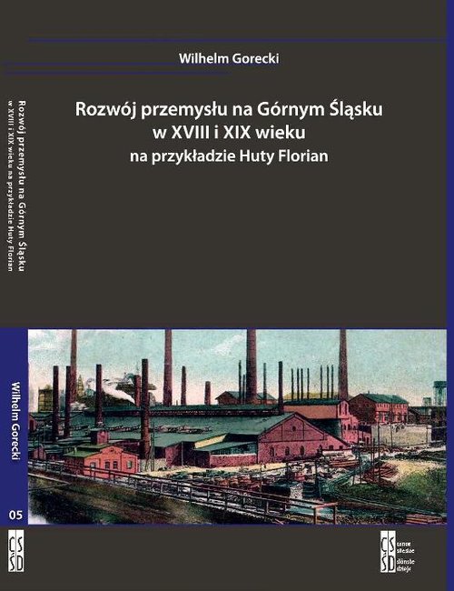 Image of Rozwój przemysłu na Górnym Śląsku w XVIII i XIX wieku na przykładzie Huty Florian