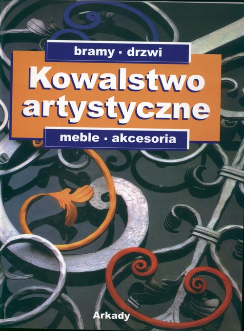 Image of Kowalstwo artystyczne Tom 2 Bramy, drzwi, meble, akcesoria