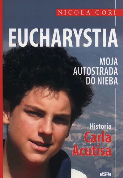 Image of Eucharystia Moja autostrada do nieba Historia Carla Acutisa