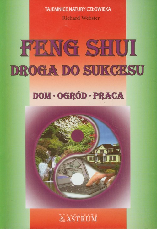Image of Feng Shui Droga do sukcesu Dom, ogród, praca