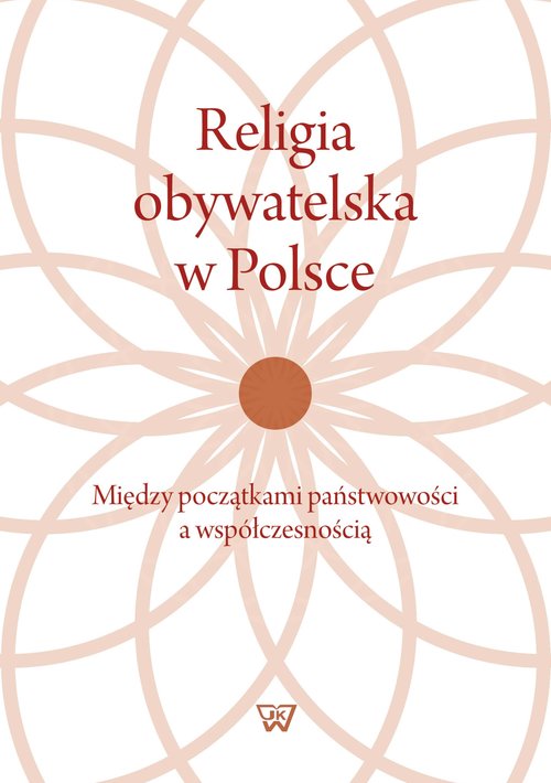 Image of Religia obywatelska w Polsce Między początkami państwowości a współczesnością