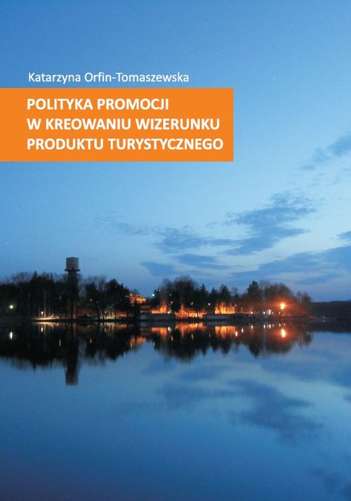 Image of Polityka promocji w kreowaniu wizerunku produktu turystycznego