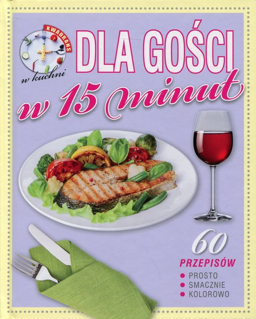 Image of Kwadrans w kuchni Dla gości w 15 minut