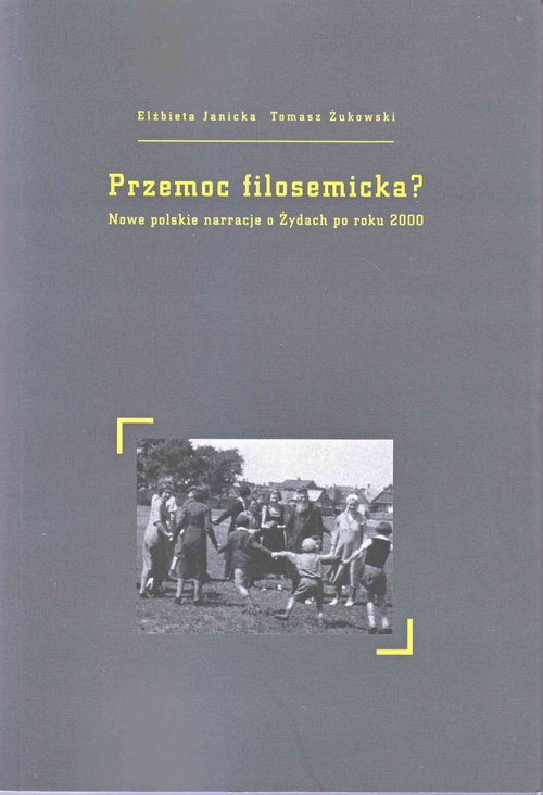 Image of Przemoc filosemicka? Nowe polskie narracje o Żydach po roku 2000