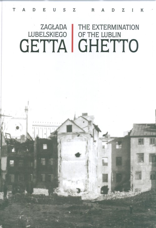Image of Zagłada lubelskiego Getta The extermination of the Lublin Ghetto