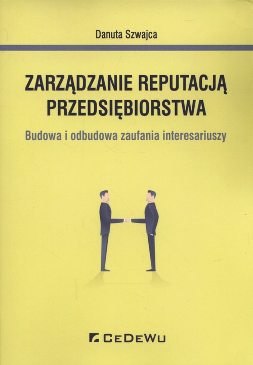 Image of Zarządzanie reputacją przedsiębiorstwa Budowa i odbudowa zaufania interesariuszy